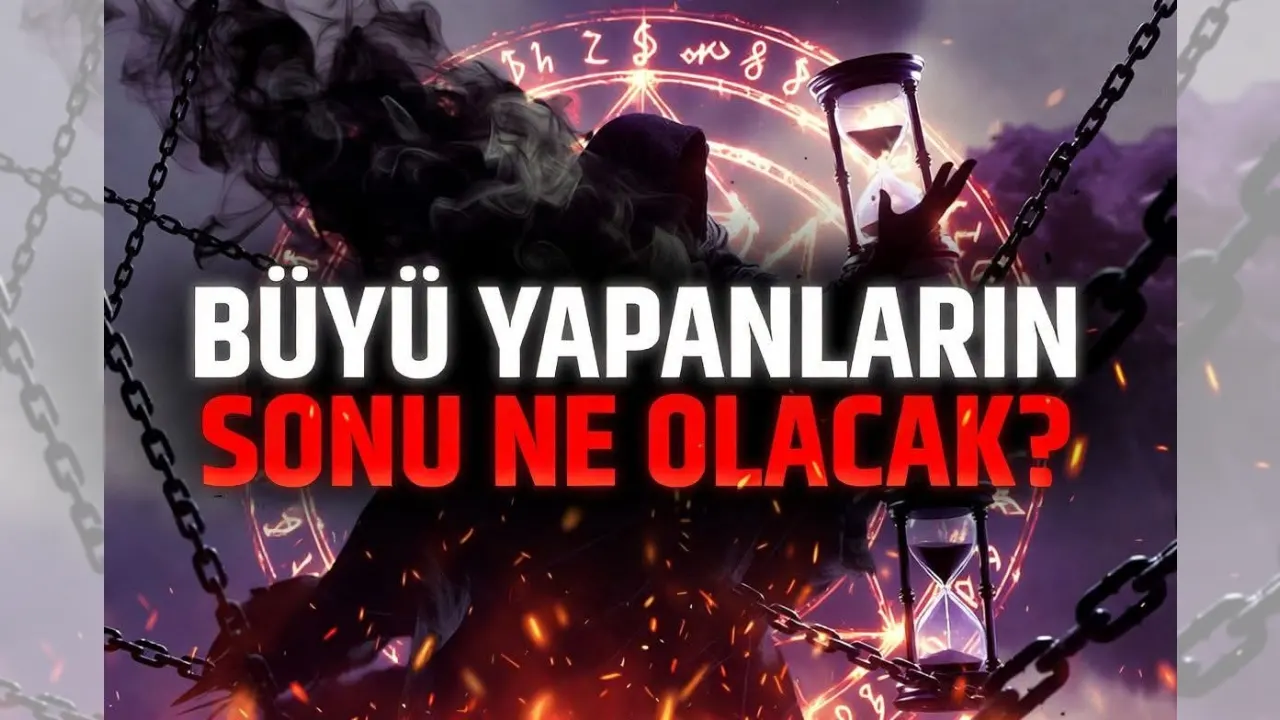 BÜYÜ YAPANLARIN SONU NE OLACAK?
