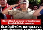 Rüşvetten 5 yıl ceza verilen binbaşı: Ülkücüyüm, Bahçeli ve Erdoğan’ın hayranıyım