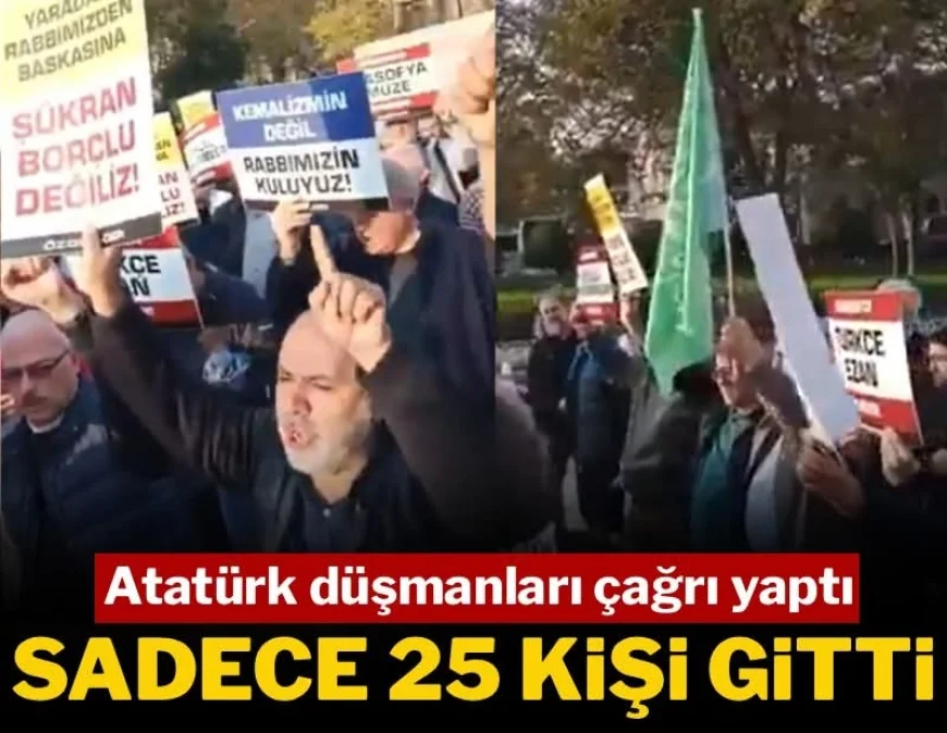 Atatürk düşmanları çağrı yaptı, sadece 25 kişi gitti