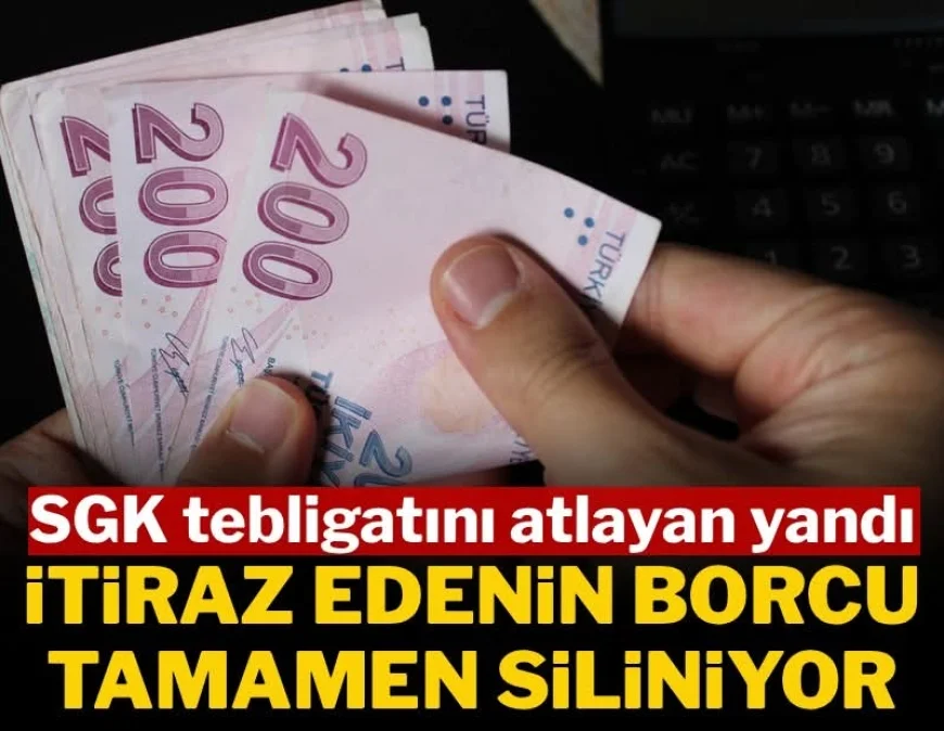 SGK tebligatını atlayan yandı: İtiraz edenin borcu tamamen siliniyor