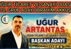 IĞDIR TİCARET VE SANAYİ ODASI SEÇİMLERİNDE 10. GRUP'TA GÜÇLÜ ADAYLIK